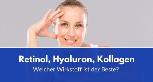 Retinol, Hyaluron, Kollagen